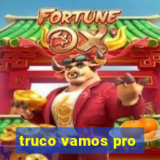 truco vamos pro